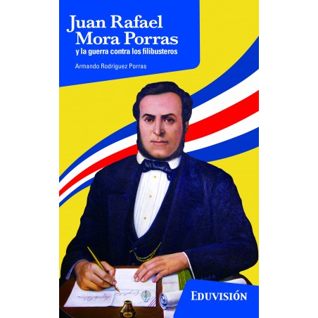 Juan Rafael Mora y la Guerra contra los filibusteros